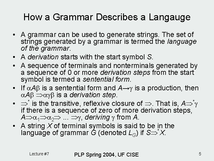 How a Grammar Describes a Langauge • A grammar can be used to generate