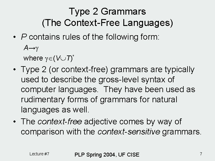 Type 2 Grammars (The Context-Free Languages) • P contains rules of the following form: