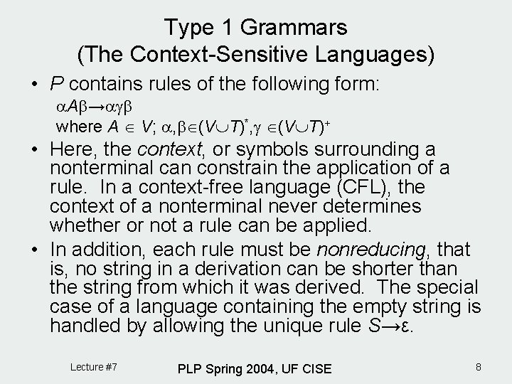 Type 1 Grammars (The Context-Sensitive Languages) • P contains rules of the following form: