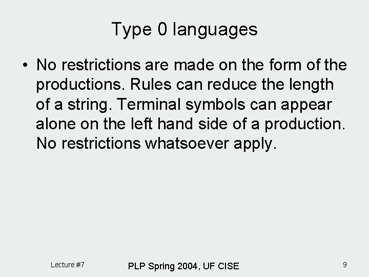 Type 0 languages • No restrictions are made on the form of the productions.