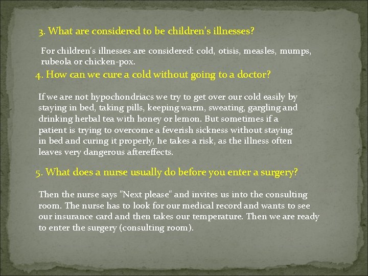 3. What are considered to be children's illnesses? For children's illnesses are considered: cold,