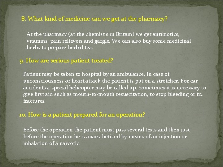 8. What kind of medicine can we get at the pharmacy? At the pharmacy