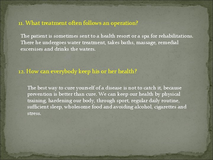 11. What treatment often follows an operation? The patient is sometimes sent to a