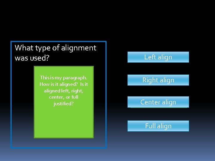 What type of alignment was used? This is my paragraph. How is it aligned? What type of alignment was used? This is my paragraph. How is it aligned?