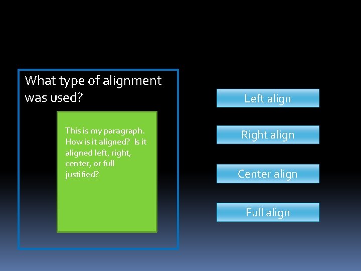 What type of alignment was used? This is my paragraph. How is it aligned? What type of alignment was used? This is my paragraph. How is it aligned?