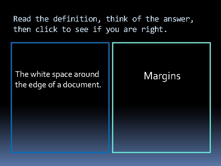 Read the definition, think of the answer, then click to see if you are Read the definition, think of the answer, then click to see if you are