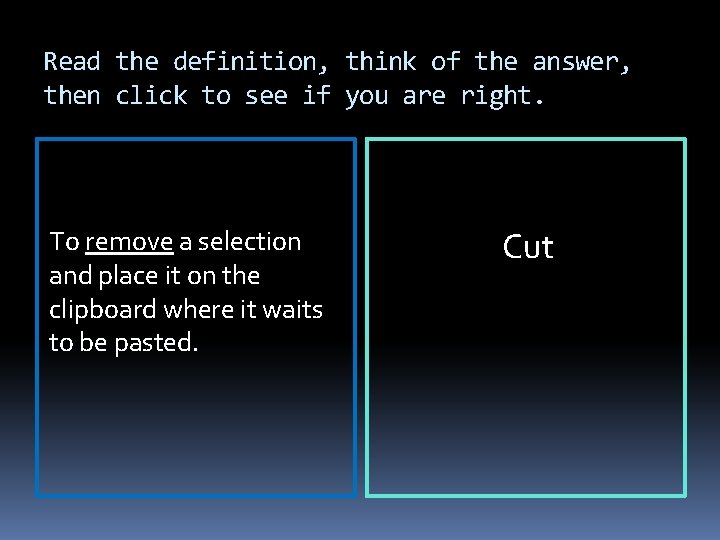 Read the definition, think of the answer, then click to see if you are Read the definition, think of the answer, then click to see if you are