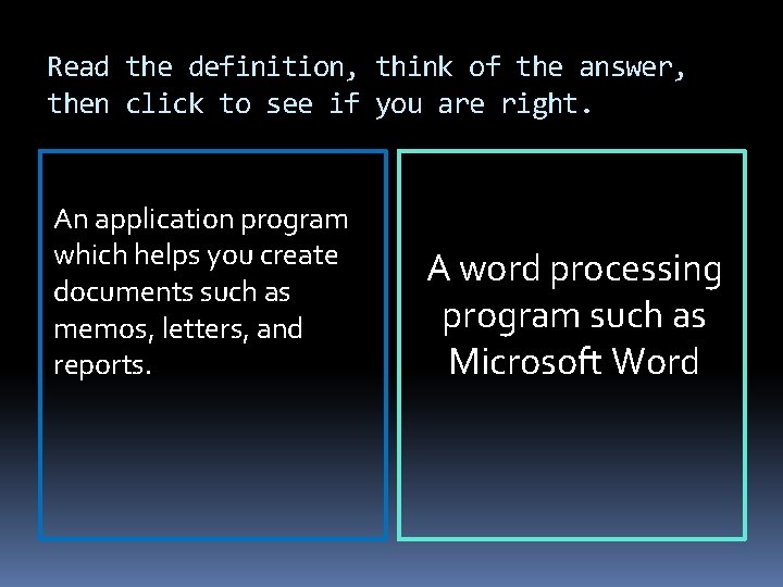 Read the definition, think of the answer, then click to see if you are Read the definition, think of the answer, then click to see if you are