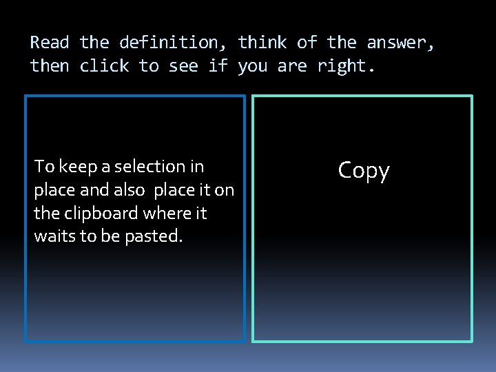 Read the definition, think of the answer, then click to see if you are Read the definition, think of the answer, then click to see if you are