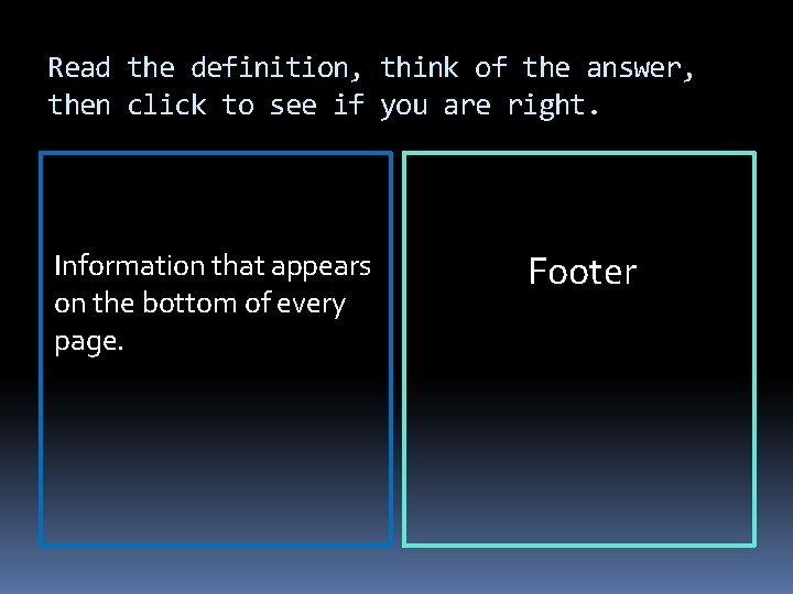 Read the definition, think of the answer, then click to see if you are Read the definition, think of the answer, then click to see if you are