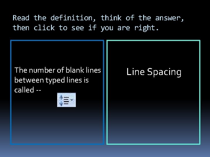Read the definition, think of the answer, then click to see if you are Read the definition, think of the answer, then click to see if you are