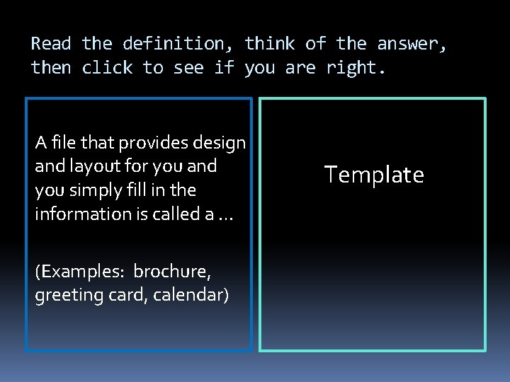 Read the definition, think of the answer, then click to see if you are Read the definition, think of the answer, then click to see if you are