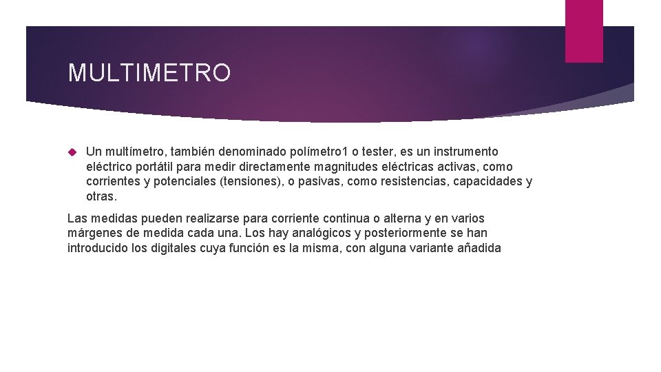 MULTIMETRO Un multímetro, también denominado polímetro 1 o tester, es un instrumento eléctrico portátil