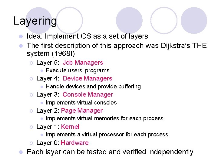 Layering Idea: Implement OS as a set of layers l The first description of Layering Idea: Implement OS as a set of layers l The first description of