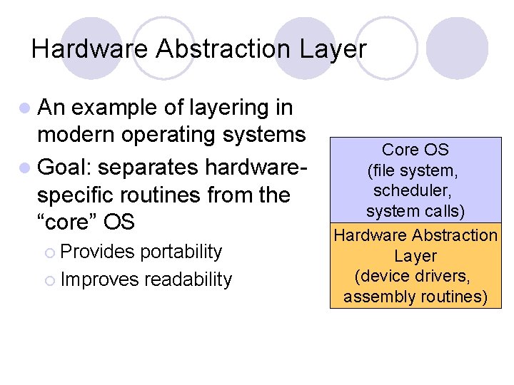Hardware Abstraction Layer l An example of layering in modern operating systems l Goal: Hardware Abstraction Layer l An example of layering in modern operating systems l Goal:
