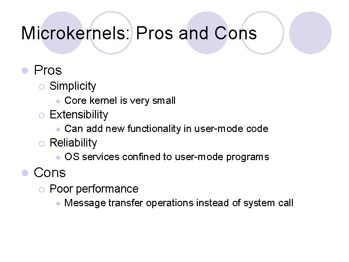 Microkernels: Pros and Cons l Pros ¡ Simplicity l ¡ Extensibility l ¡ Can Microkernels: Pros and Cons l Pros ¡ Simplicity l ¡ Extensibility l ¡ Can