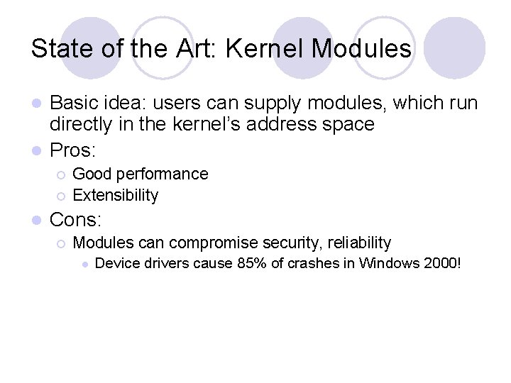 State of the Art: Kernel Modules Basic idea: users can supply modules, which run State of the Art: Kernel Modules Basic idea: users can supply modules, which run