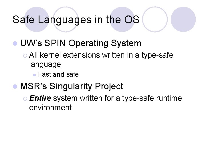 Safe Languages in the OS l UW’s SPIN Operating System ¡ All kernel extensions Safe Languages in the OS l UW’s SPIN Operating System ¡ All kernel extensions