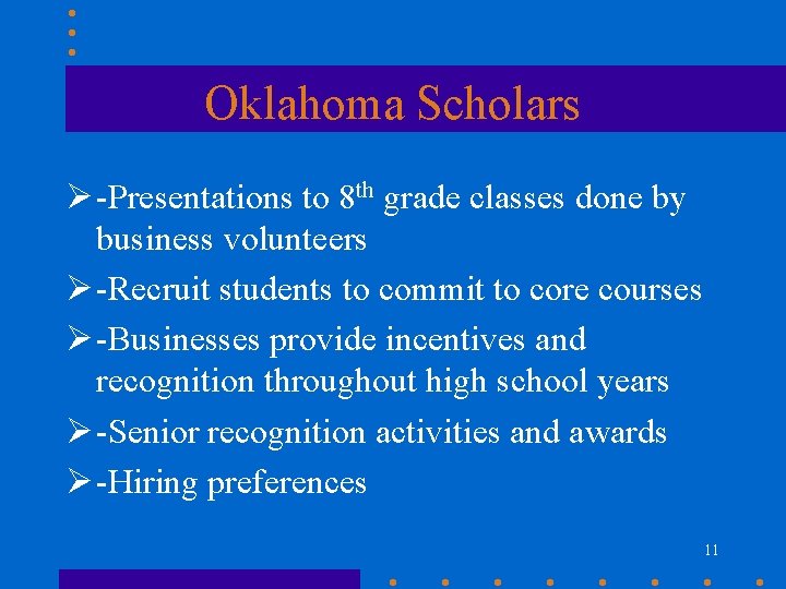 Oklahoma Scholars Ø -Presentations to 8 th grade classes done by business volunteers Ø Oklahoma Scholars Ø -Presentations to 8 th grade classes done by business volunteers Ø