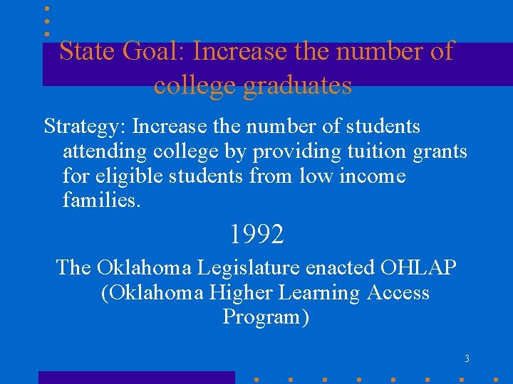 State Goal: Increase the number of college graduates Strategy: Increase the number of students State Goal: Increase the number of college graduates Strategy: Increase the number of students