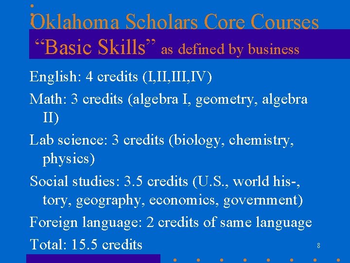 Oklahoma Scholars Core Courses “Basic Skills” as defined by business English: 4 credits (I, Oklahoma Scholars Core Courses “Basic Skills” as defined by business English: 4 credits (I,