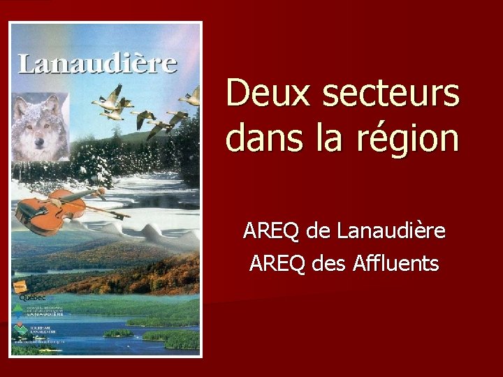 Deux secteurs dans la région AREQ de Lanaudière AREQ des Affluents 