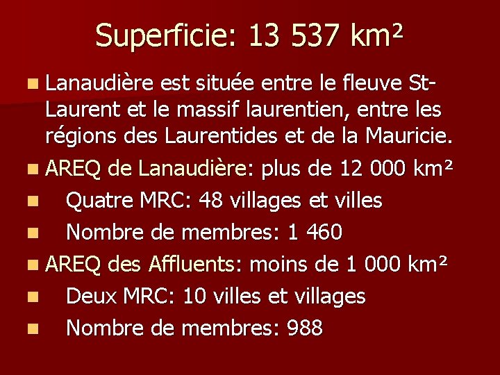 Superficie: 13 537 km² n Lanaudière est située entre le fleuve St. Laurent et