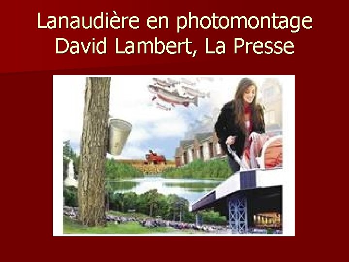 Lanaudière en photomontage David Lambert, La Presse 