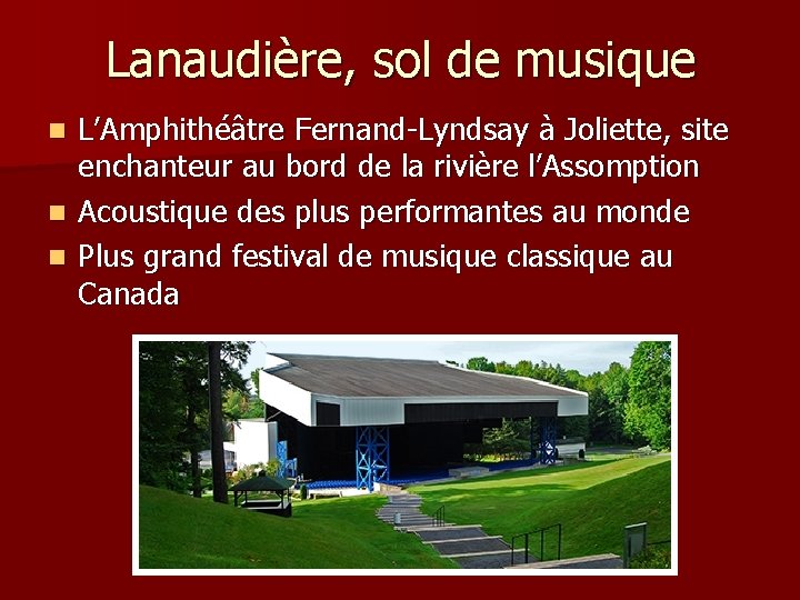 Lanaudière, sol de musique n n n L’Amphithéâtre Fernand-Lyndsay à Joliette, site enchanteur au