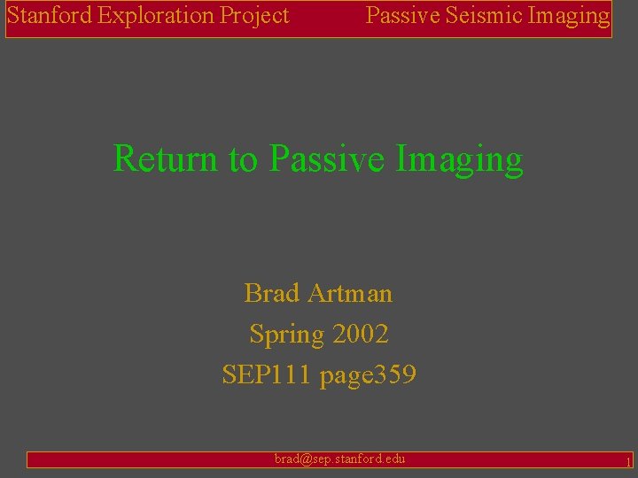 Stanford Exploration Project Passive Seismic Imaging Return to Passive Imaging Brad Artman Spring 2002