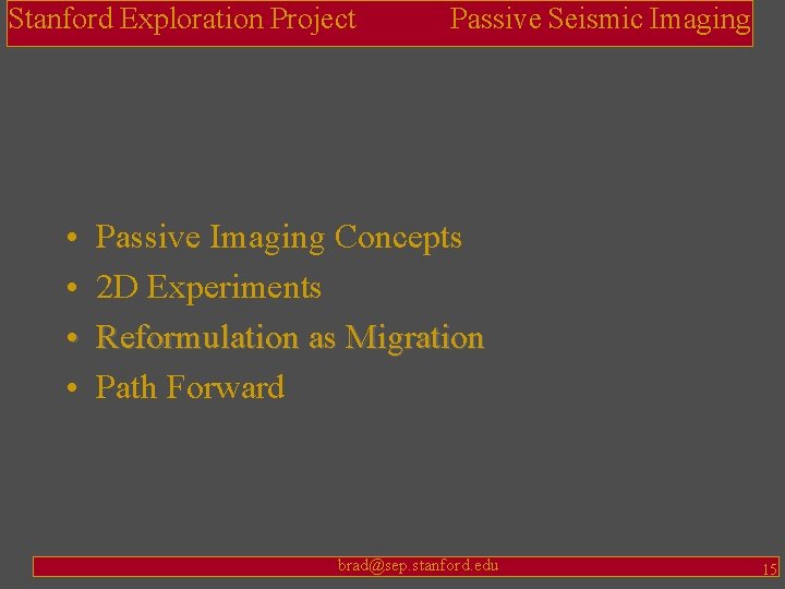 Stanford Exploration Project • • Passive Seismic Imaging Passive Imaging Concepts 2 D Experiments