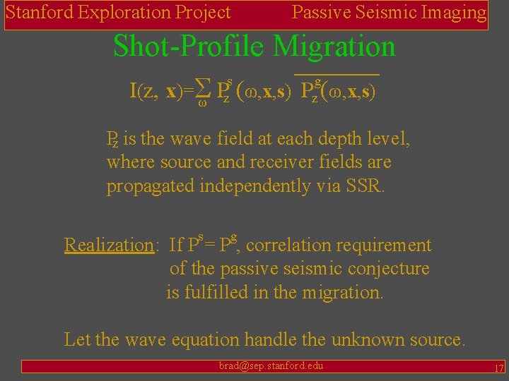 Stanford Exploration Project Passive Seismic Imaging Shot-Profile Migration I(z, x)=Σ P (ω, x, s)