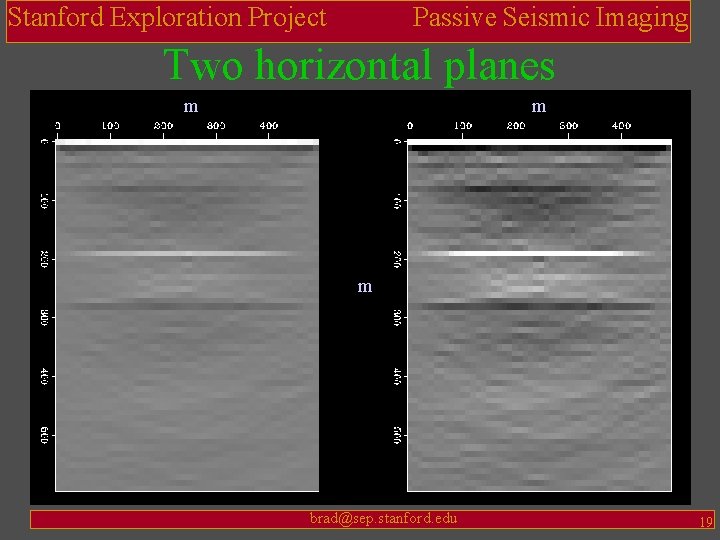 Stanford Exploration Project Passive Seismic Imaging Two horizontal planes m m m brad@sep. stanford.