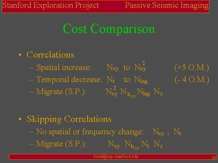 Stanford Exploration Project Passive Seismic Imaging Cost Comparison • Correlations 2 Nxy – Spatial