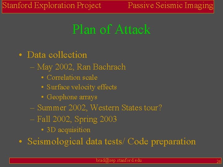 Stanford Exploration Project Passive Seismic Imaging Plan of Attack • Data collection – May