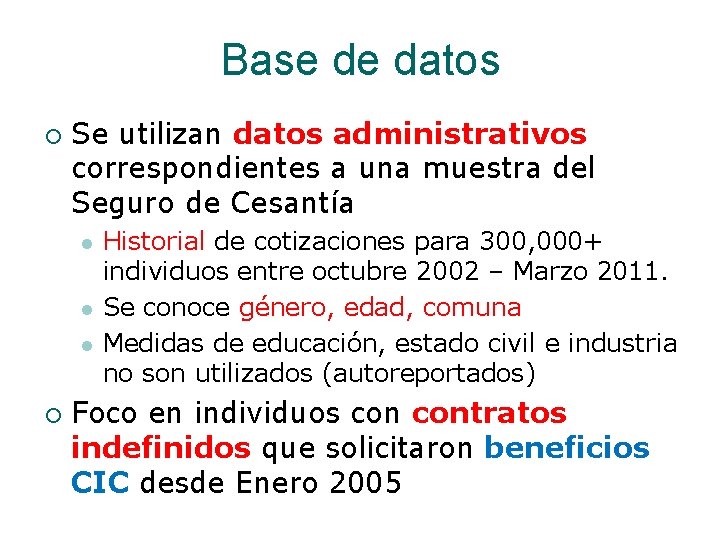 Base de datos ¡ Se utilizan datos administrativos correspondientes a una muestra del Seguro