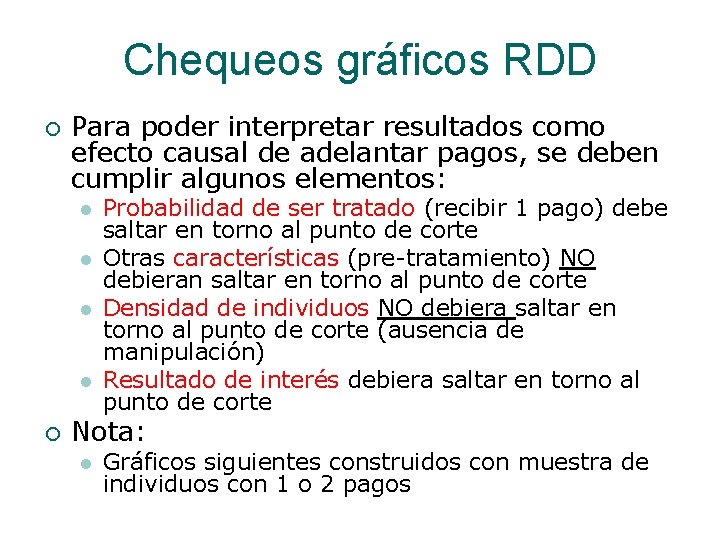 Chequeos gráficos RDD ¡ Para poder interpretar resultados como efecto causal de adelantar pagos,