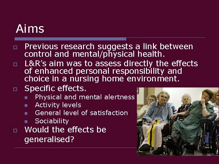 Aims o o o Previous research suggests a link between control and mental/physical health.