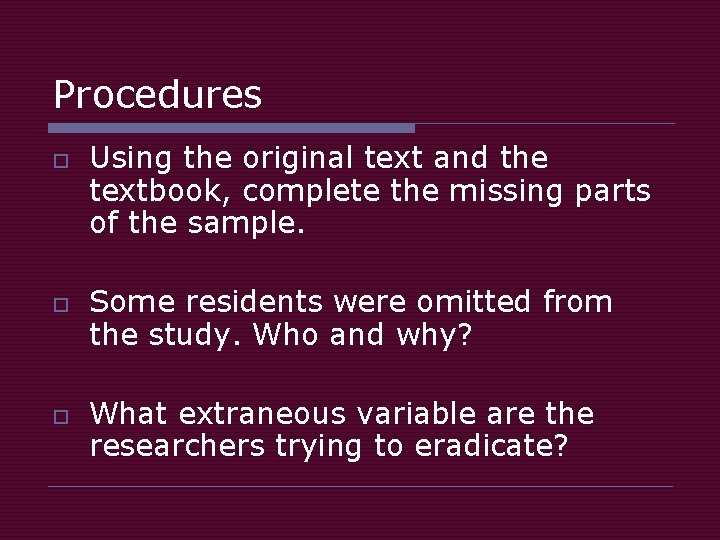 Procedures o o o Using the original text and the textbook, complete the missing