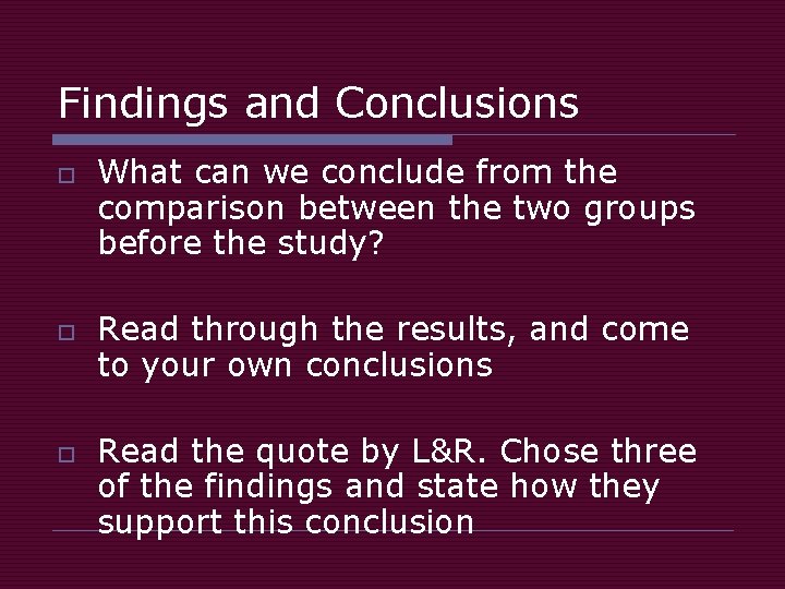 Findings and Conclusions o o o What can we conclude from the comparison between