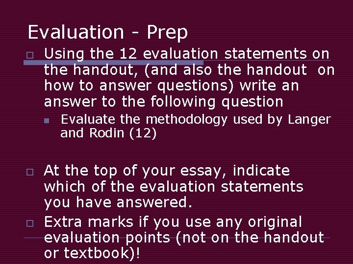 Evaluation - Prep o Using the 12 evaluation statements on the handout, (and also