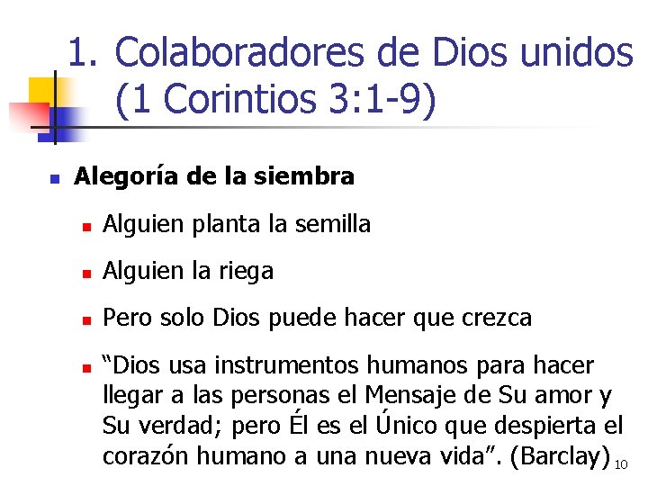 1. Colaboradores de Dios unidos (1 Corintios 3: 1 -9) n Alegoría de la