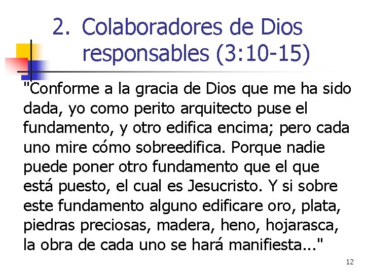 2. Colaboradores de Dios responsables (3: 10 -15) "Conforme a la gracia de Dios
