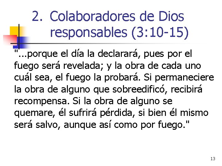2. Colaboradores de Dios responsables (3: 10 -15) ". . . porque el día