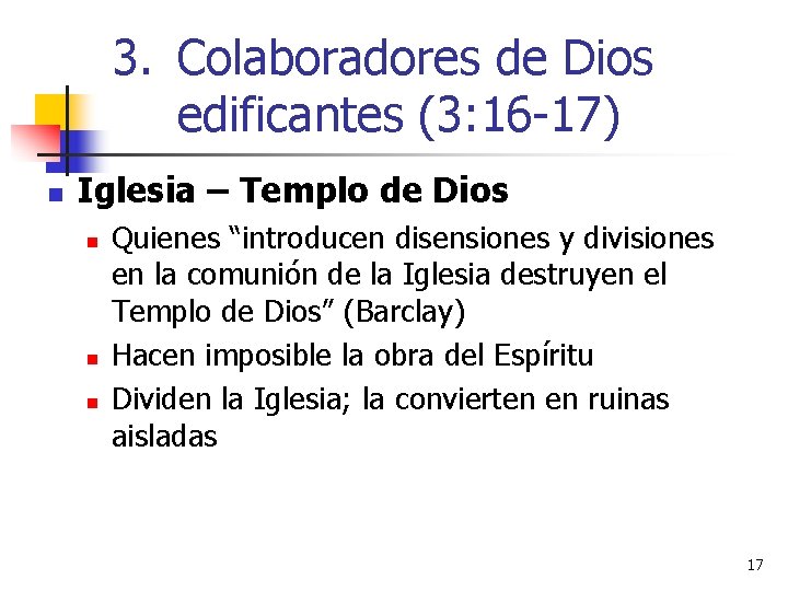 3. Colaboradores de Dios edificantes (3: 16 -17) n Iglesia – Templo de Dios