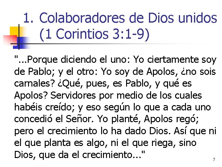 1. Colaboradores de Dios unidos (1 Corintios 3: 1 -9) ". . . Porque