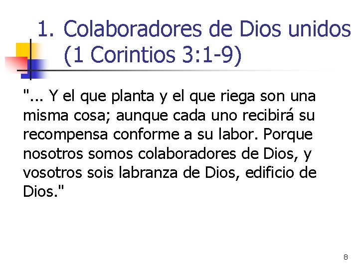 1. Colaboradores de Dios unidos (1 Corintios 3: 1 -9) ". . . Y