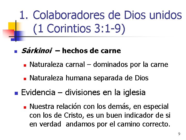 1. Colaboradores de Dios unidos (1 Corintios 3: 1 -9) n n Sárkinoi –