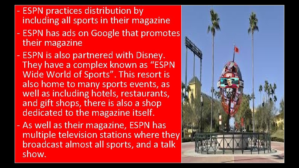 - ESPN practices distribution by including all sports in their magazine - ESPN has