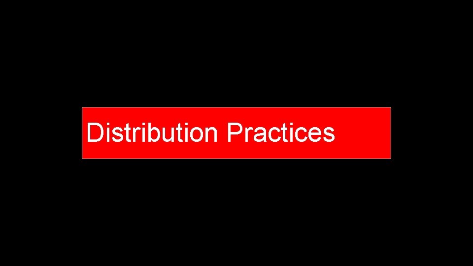 Distribution Practices 